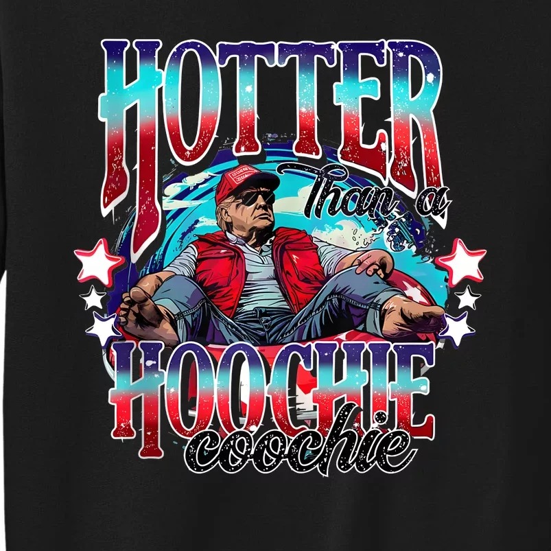 Funny Cute Trump Hotter Than A Hoochie Coochie Tall Sweatshirt