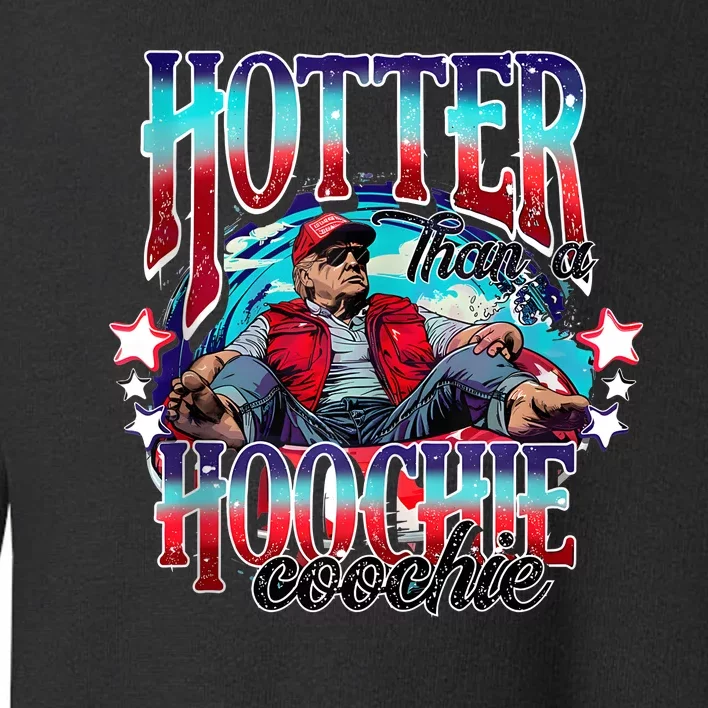 Funny Cute Trump Hotter Than A Hoochie Coochie Toddler Sweatshirt