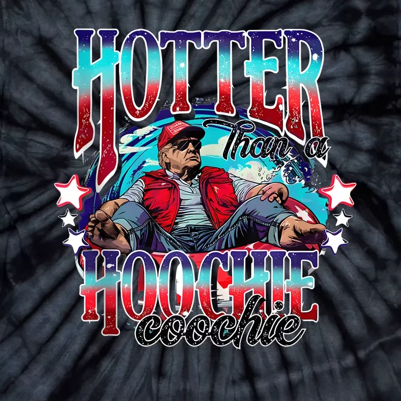 Funny Cute Trump Hotter Than A Hoochie Coochie Tie-Dye T-Shirt