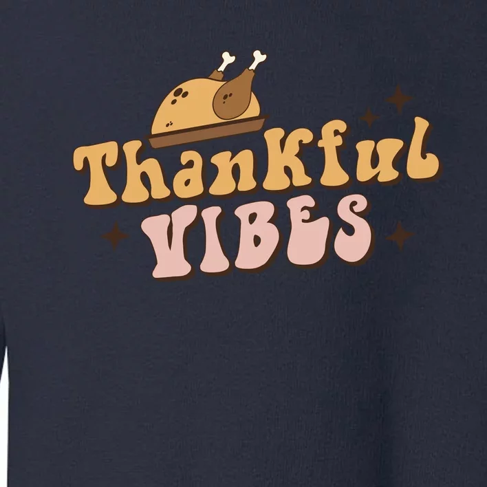 Funny Cute Turkey Thankful Vibes Groovy Family Thanksgiving Matching Outfits Toddler Sweatshirt