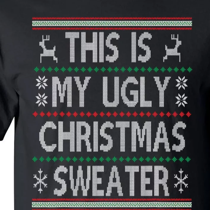 Funny Christmas This Is My Ugly Sweater Gift Tall T-Shirt