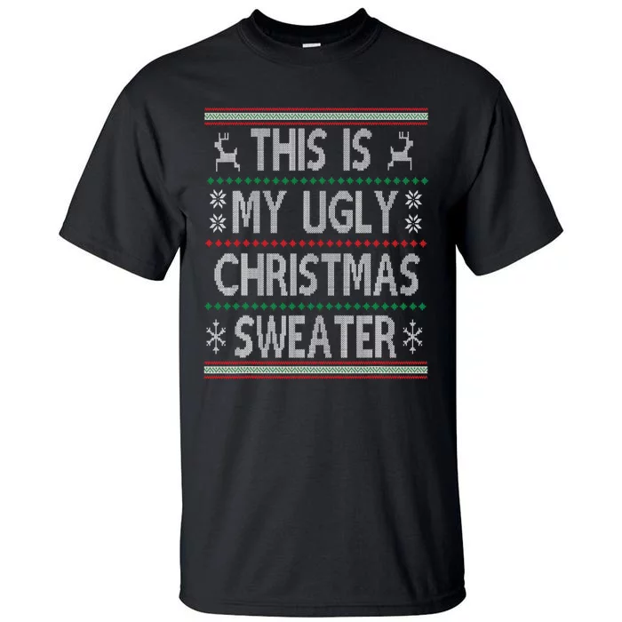 Funny Christmas This Is My Ugly Sweater Gift Tall T-Shirt