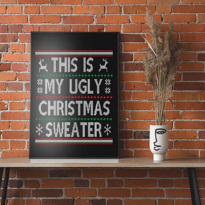 Funny Christmas This Is My Ugly Sweater Gift Poster