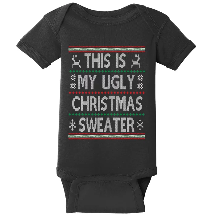 Funny Christmas This Is My Ugly Sweater Gift Baby Bodysuit