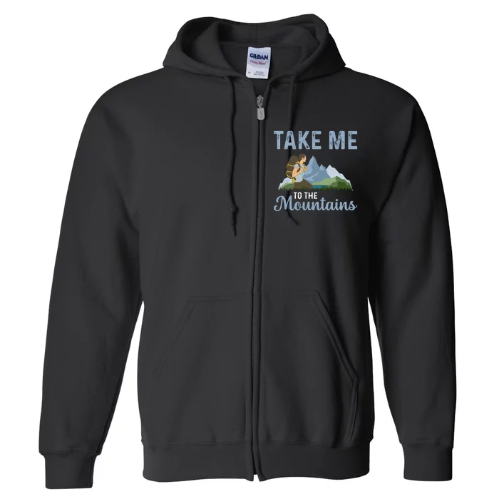 Funny Camping Take Me To The Mountains Full Zip Hoodie