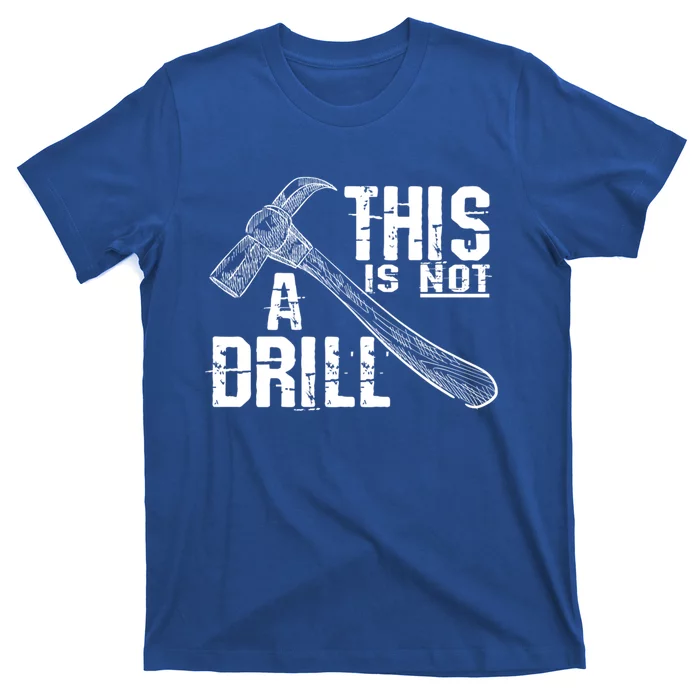 Funny Carpenter Tee This Is Not A Drill Carpenter Gag Gift T-Shirt