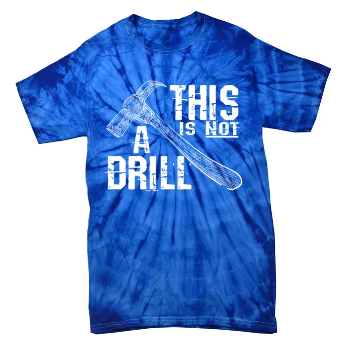 Funny Carpenter Tee This Is Not A Drill Carpenter Gag Gift Tie-Dye T-Shirt