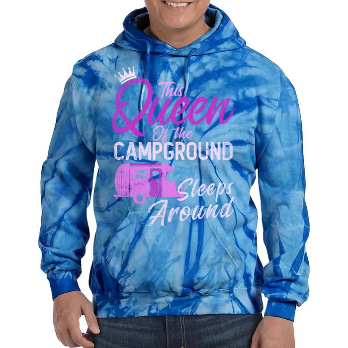 Funny Camper This Queen Of Campground Sleeps Around Cute Gift Tie Dye Hoodie