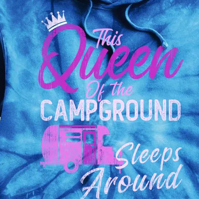 Funny Camper This Queen Of Campground Sleeps Around Cute Gift Tie Dye Hoodie