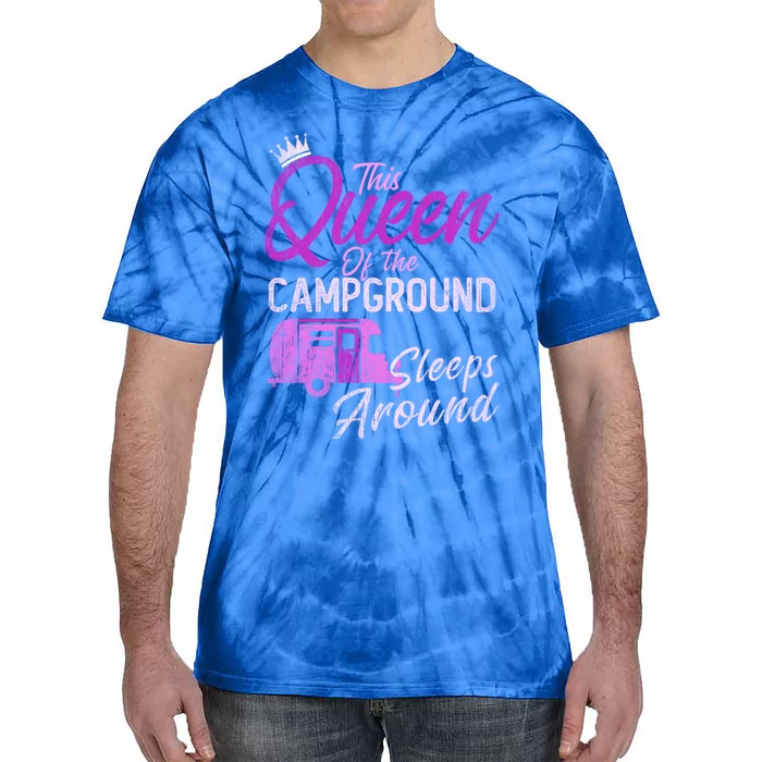 Funny Camper This Queen Of Campground Sleeps Around Cute Gift Tie-Dye T-Shirt