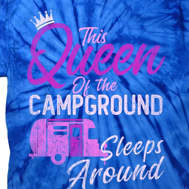 Funny Camper This Queen Of Campground Sleeps Around Cute Gift Tie-Dye T-Shirt