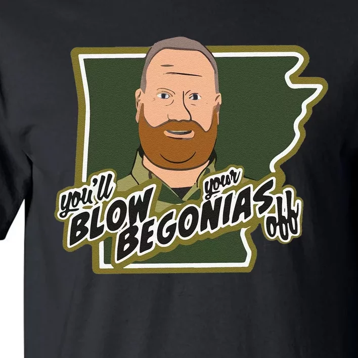 Funny Chief Taylor You’Ll Blow Your Begonias Off Tall T-Shirt