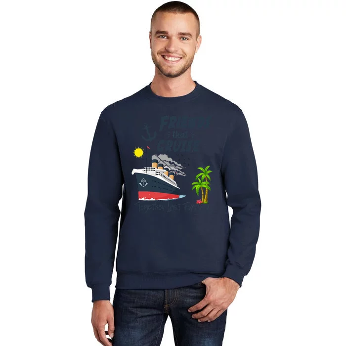 Friends Cruise Together 2024 Vacation Tall Sweatshirt