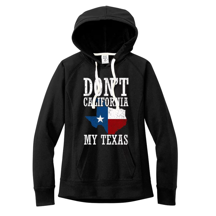 Funny Cowboy Texas Flag Texan Pride Dont California My Texas Women's Fleece Hoodie