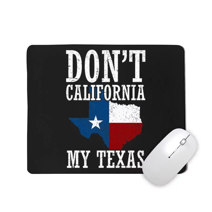 Funny Cowboy Texas Flag Texan Pride Dont California My Texas Mousepad