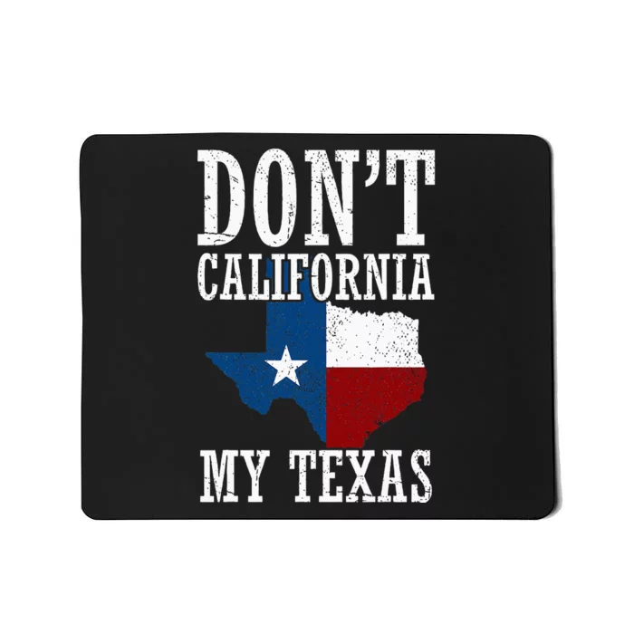 Funny Cowboy Texas Flag Texan Pride Dont California My Texas Mousepad