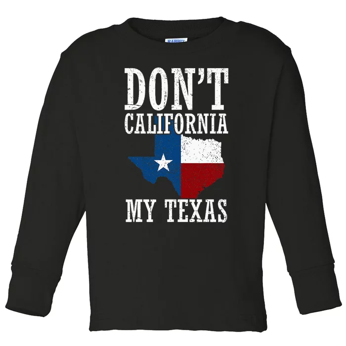 Funny Cowboy Texas Flag Texan Pride Dont California My Texas Toddler Long Sleeve Shirt