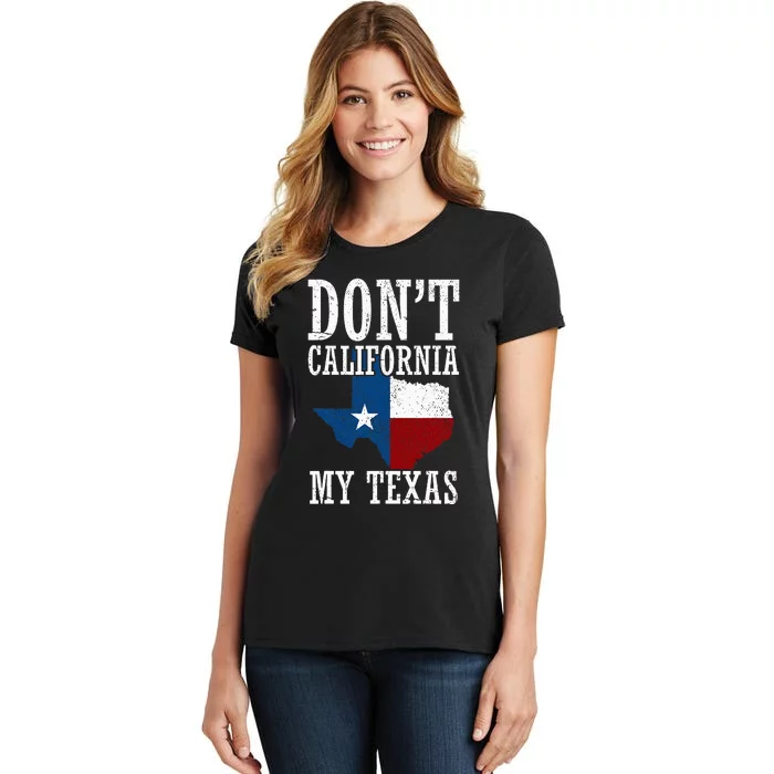 Funny Cowboy Texas Flag Texan Pride Dont California My Texas Women's T-Shirt