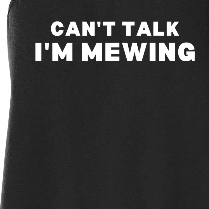 Fuuny CanT Talk IM Mewing Design Mewing Women's Racerback Tank