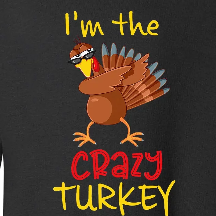 Funny Crazy Turkey Matching Family Group Thanksgiving Party Toddler Sweatshirt