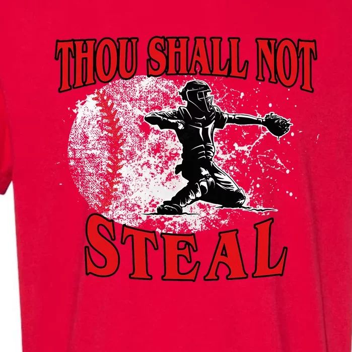 Funny Catchers Thou Shall Not Steal Baseball Garment-Dyed Heavyweight T-Shirt