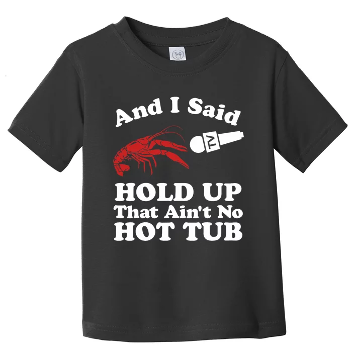 Funny Crawfish That AinT No Hot Tub Cajun Boil Mardi Gras Toddler T-Shirt