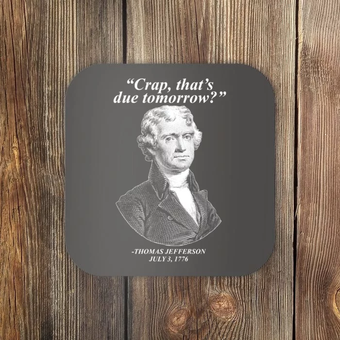 Funny Crap Thats Due Tomorrow Thomas Jefferson Coaster