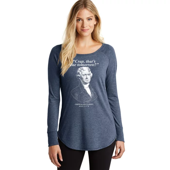 Funny Crap Thats Due Tomorrow Thomas Jefferson Women's Perfect Tri Tunic Long Sleeve Shirt