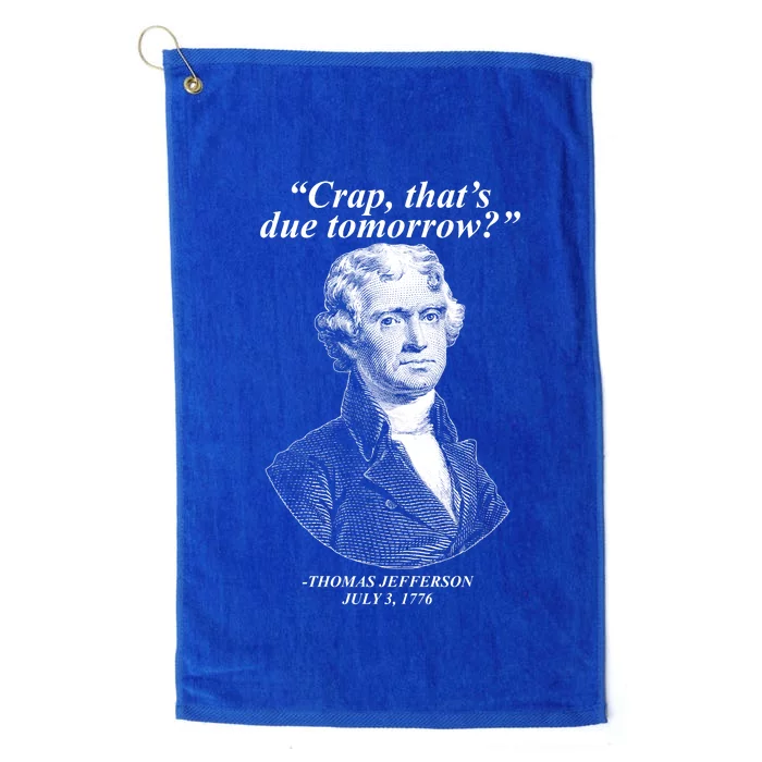 Funny Crap Thats Due Tomorrow Thomas Jefferson Platinum Collection Golf Towel