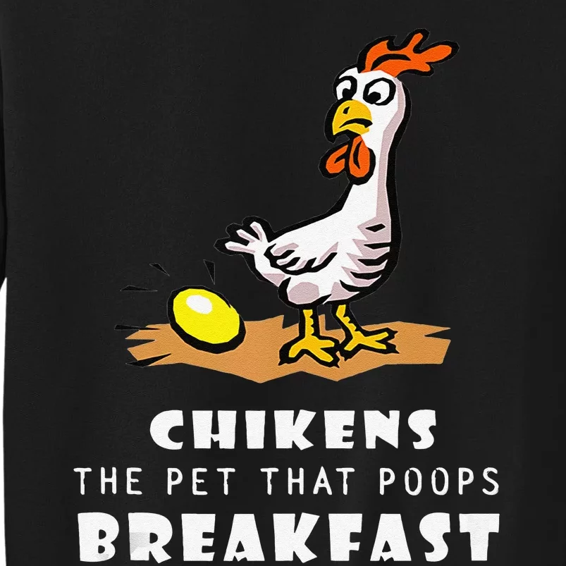 Funny Chickens The Pet That Poops Breakfast Tall Sweatshirt