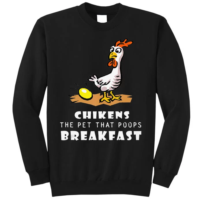 Funny Chickens The Pet That Poops Breakfast Tall Sweatshirt