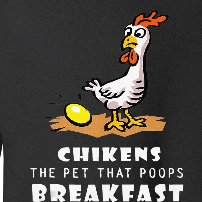 Funny Chickens The Pet That Poops Breakfast Toddler Sweatshirt