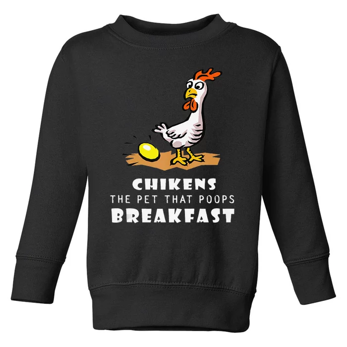 Funny Chickens The Pet That Poops Breakfast Toddler Sweatshirt