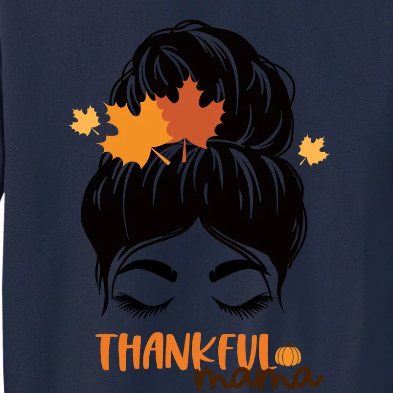 Funny Cute Thankful Mama Messy Bun Autumn Tall Sweatshirt