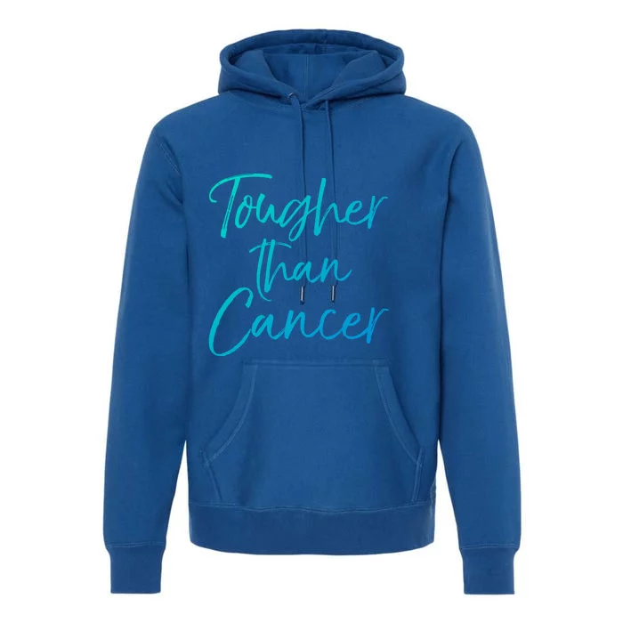 Funny Cancer Treatt Patient Gift Cute Tougher Than Cancer Gift Premium Hoodie