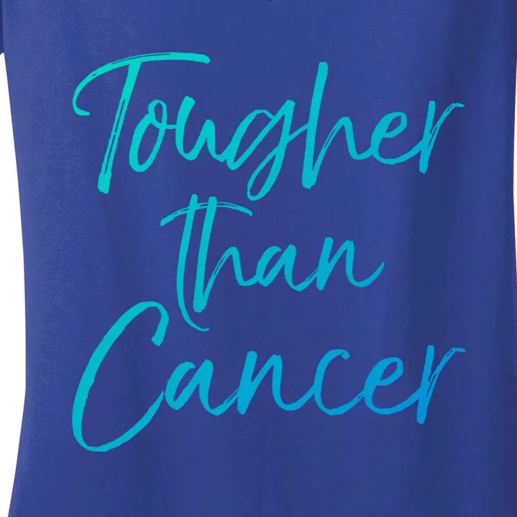 Funny Cancer Treatt Patient Gift Cute Tougher Than Cancer Gift Women's V-Neck T-Shirt