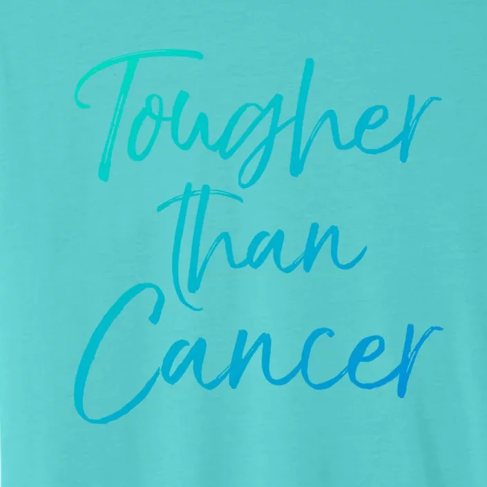 Funny Cancer Treatt Patient Gift Cute Tougher Than Cancer Gift ChromaSoft Performance T-Shirt