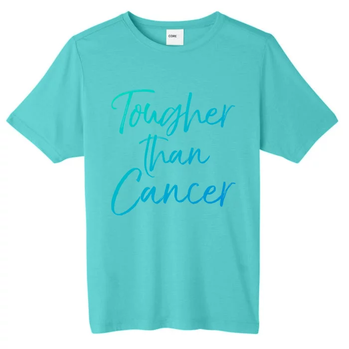 Funny Cancer Treatt Patient Gift Cute Tougher Than Cancer Gift ChromaSoft Performance T-Shirt