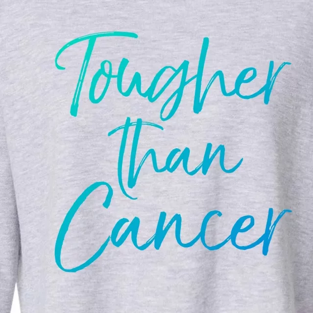 Funny Cancer Treatt Patient Gift Cute Tougher Than Cancer Gift Cropped Pullover Crew