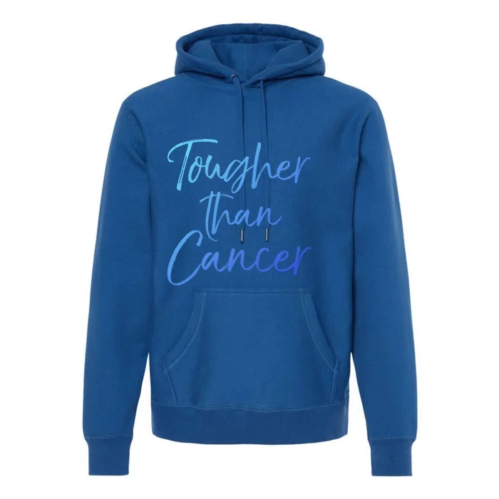 Funny Cancer Treatt Patient Gift Cute Tougher Than Cancer Gift Premium Hoodie