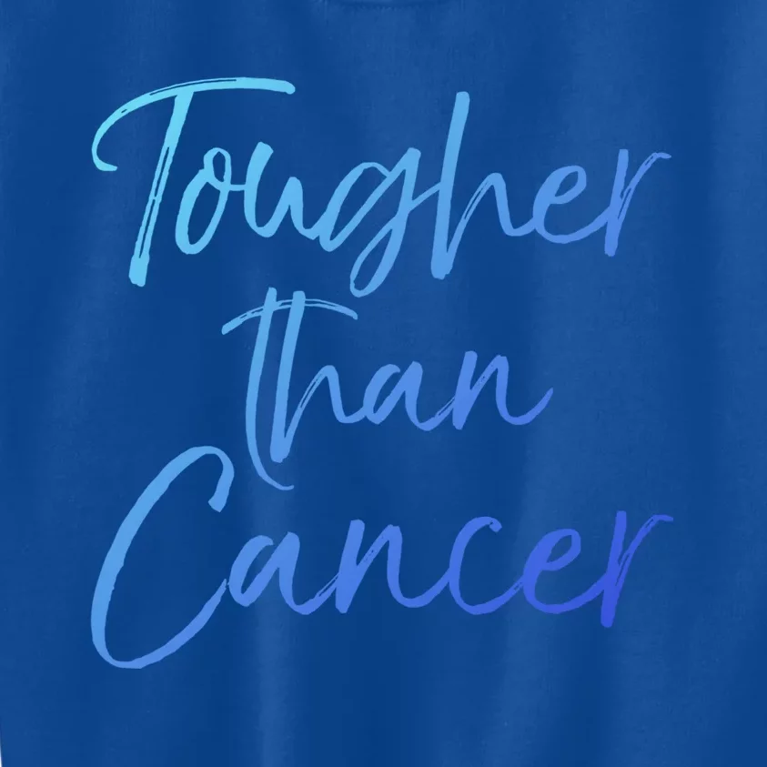 Funny Cancer Treatt Patient Gift Cute Tougher Than Cancer Gift Kids Sweatshirt