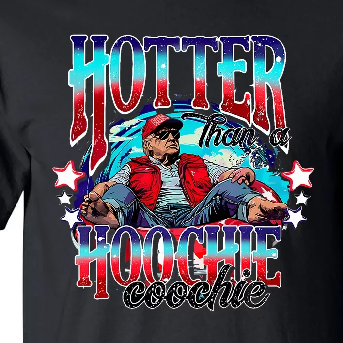 Funny Cute Trump Hotter Than A Hoochie Coochie Tall T-Shirt