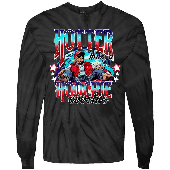 Funny Cute Trump Hotter Than A Hoochie Coochie Tie-Dye Long Sleeve Shirt