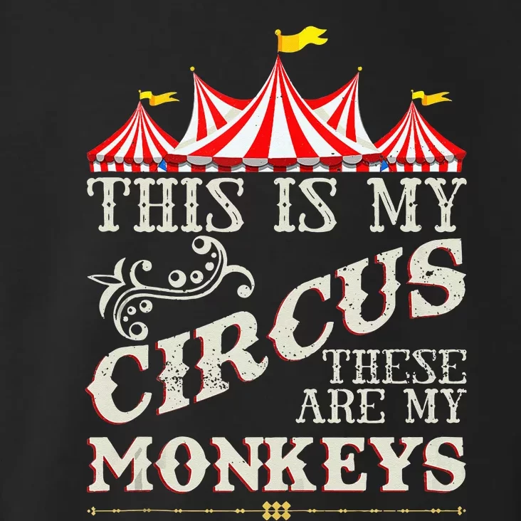 Funny Carnival This Is My Circus These Are My Monkeys Circus Toddler Hoodie