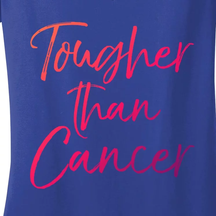 Funny Cancer Treatt Patient Gift Cute Tougher Than Cancer Gift Women's V-Neck T-Shirt