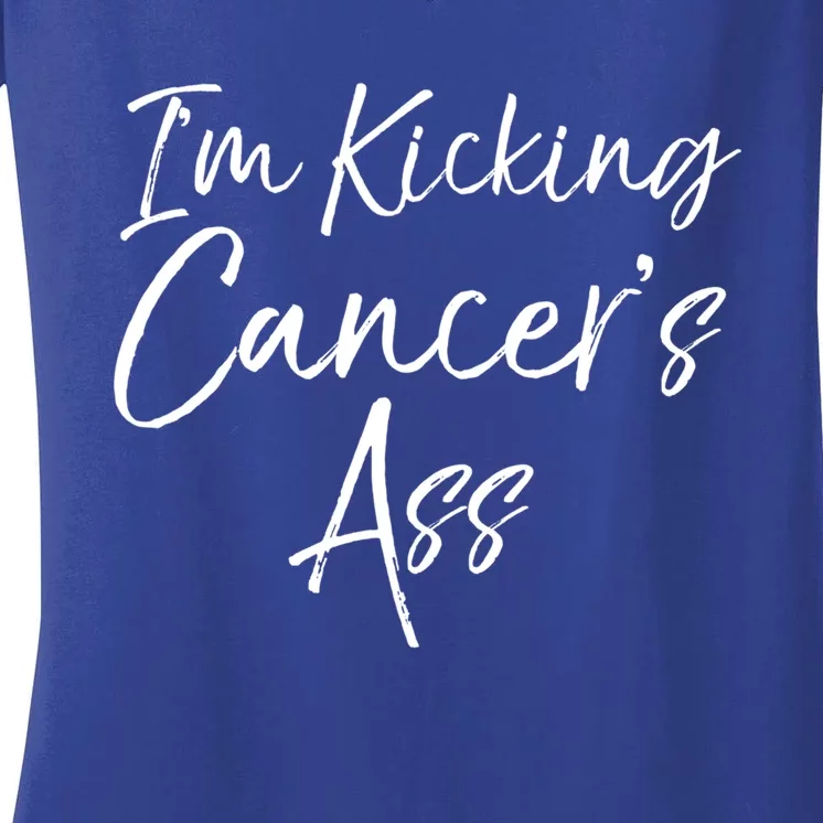 Funny Cancer Treatt Patient Gift I'm Kicking Cancer's Ass Gift Women's V-Neck T-Shirt