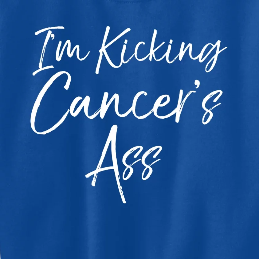 Funny Cancer Treatt Patient Gift I'm Kicking Cancer's Ass Gift Kids Sweatshirt