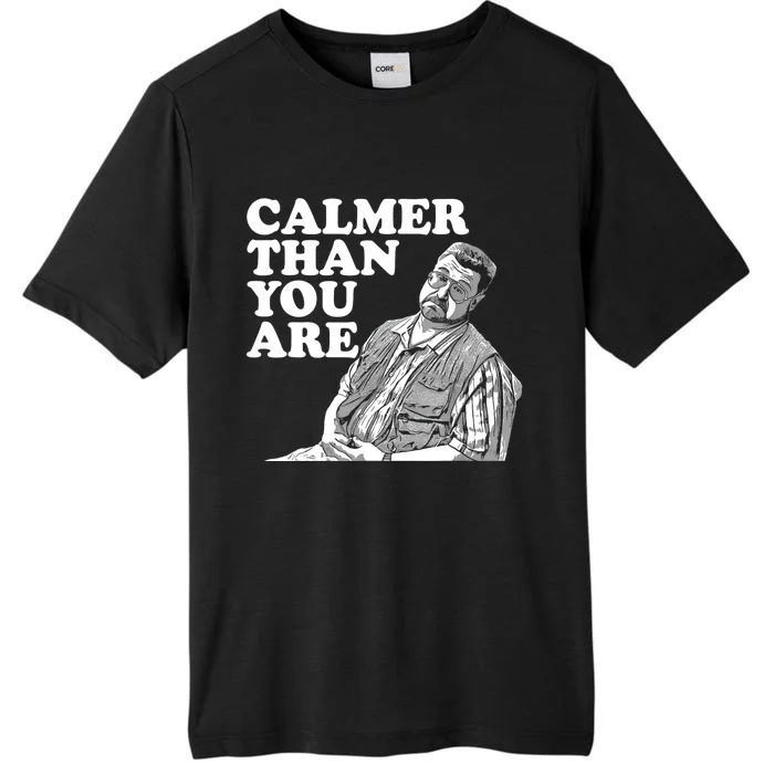 Funny Calmer Than You Are ChromaSoft Performance T-Shirt