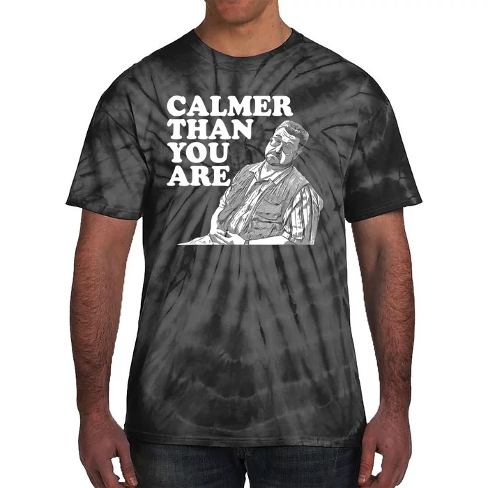 Funny Calmer Than You Are Tie-Dye T-Shirt