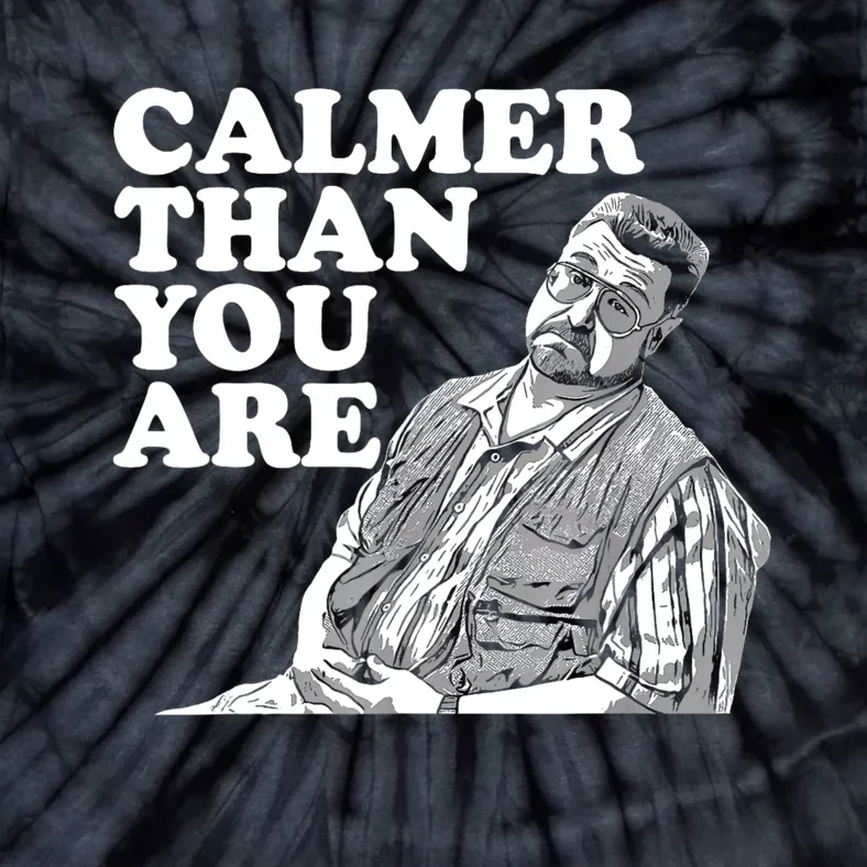 Funny Calmer Than You Are Tie-Dye T-Shirt